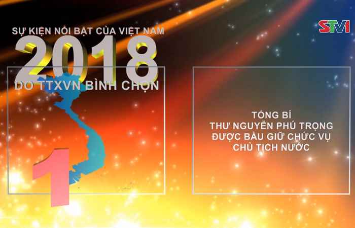 10 sự kiện nổi bật của Việt Nam năm 2018