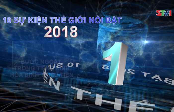 10 sự kiện thế giới nổi bật năm 2018