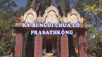Hương sắc Sóc Trăng - Kỳ bí ngôi chùa cổ PRASATHKÔNG 01-05-2016