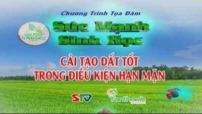 Sức mạnh sinh học-Tân Thành Kỳ 64 Chủ đề cải tạo đất tốt trong điều kiện hạn mặn 14-04-2016