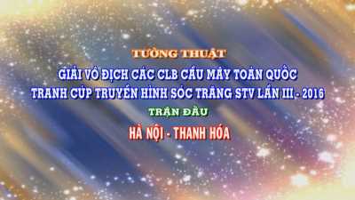 Tường thuật giải vô địch các CLB cầu mây toàn quốc tranh cup truyền hình Sóc Trăng 22-03-2016