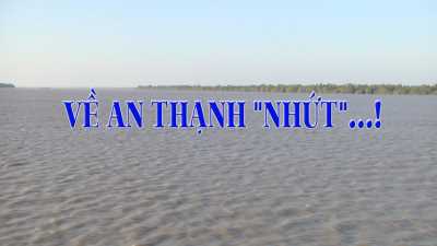 Địa chí Sóc Trăng - Về với An Thạnh "Nhứt" 09-04-2016