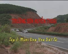 Ký sự Trường sơn huyền thoại- Tập 6