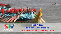 Lượt đua BÁN KẾT - Thể loại Nữ - Giải đua ghe ngo OOC OM BOC 2016 