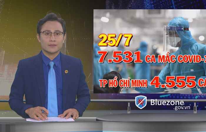 Bản tin chung tay phòng, chống dịch Covid - 19 (25-07-2021)