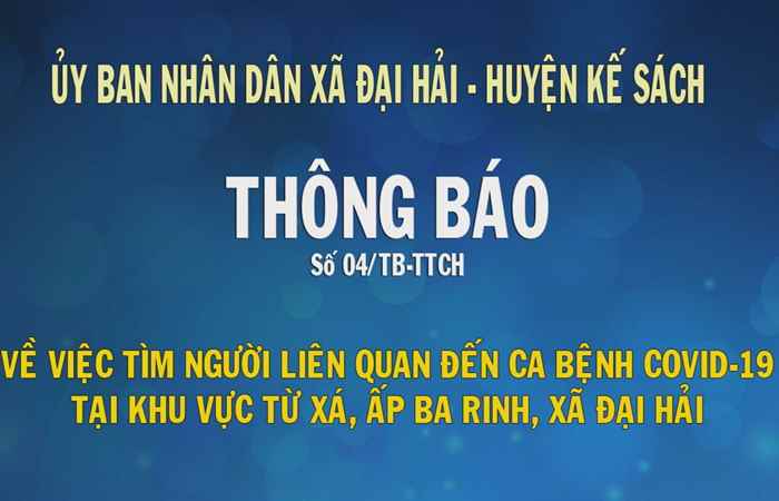 Thông báo về việc tìm người liên quan đến ca bệnh COVID-19 tại khu vực Từ Xá, ấp Ba Trinh, xã Đại Hải