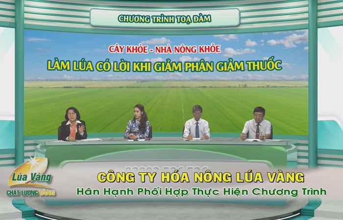 Chương trình tọa đàm: Cây khỏe nhà nông khỏe - Làm lúa có lời khi giảm phân giảm thuốc (04-12-2022)