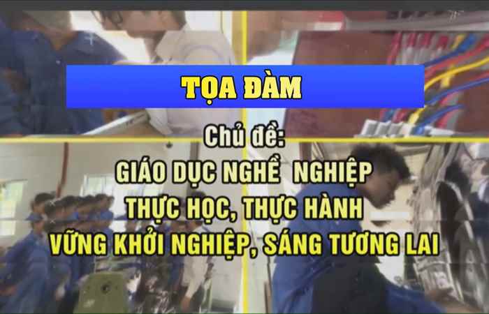 Chương trình tọa đàm - Giáo dục nghề nghiệp thực học, thực hàng vững nghề nghiệp, sáng tương lai (29-09-2020)