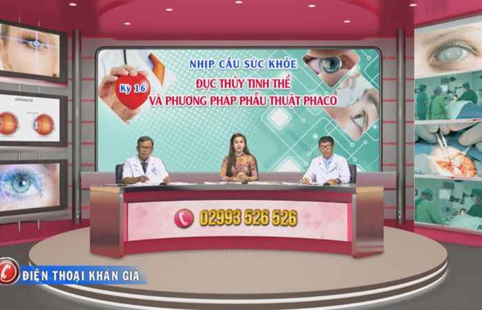 Chương trình tọa đàm y tế - Đục thủy tinh thể và phương pháp phẩu thuật Phaco - Phần 2 (17-10-2020)