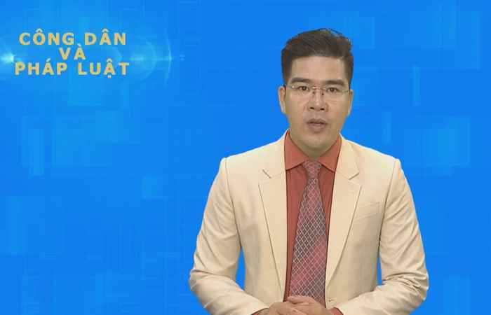 Công dân & Pháp luật 12-08-2018
