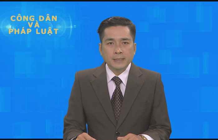 Công dân & Pháp luật 20-12-2020
