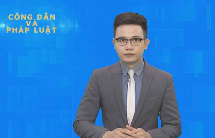 Công dân & Pháp luật 22-07-2018