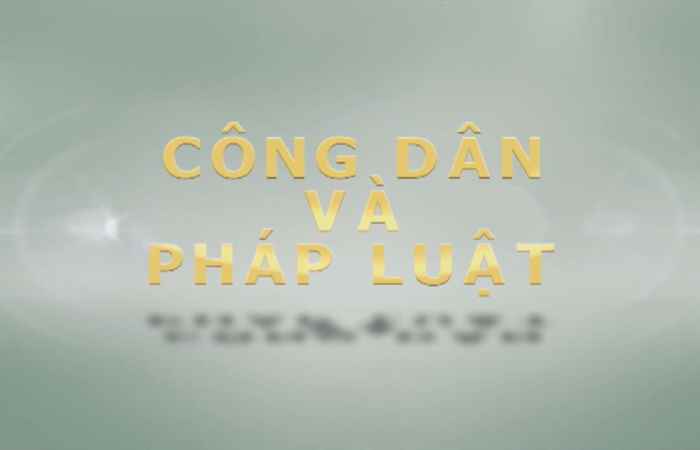 Công dân và Pháp luật (04-09-2021)