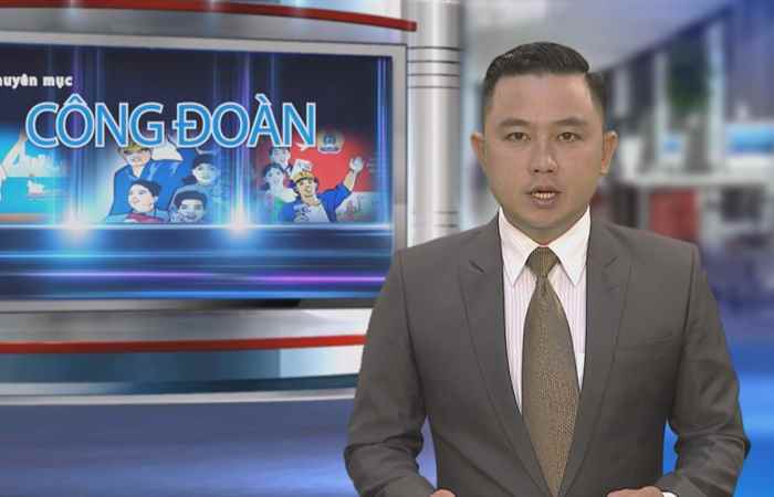 Công đoàn & Công nhân viên chức lao động 17-07-2017