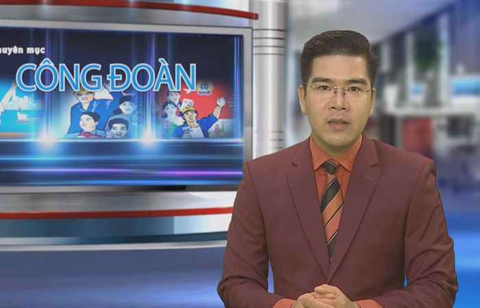 Công đoàn & Công nhân viên chức lao động 17-09-2018