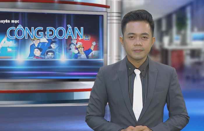 Công đoàn & Công nhân viên chức lao động 18-12-2017