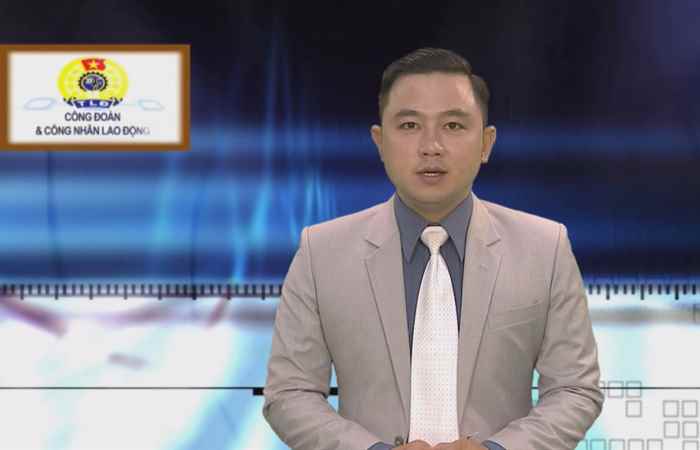 Công đoàn & Công nhân viên chức lao động 19-06-2017
