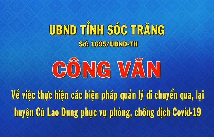 Công văn số 1695 về việc thực hiện các biện pháp quản lý di chuyển qua lại huyện Cù Lao Dung phục vụ phòng chống dịch Covid-19