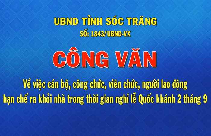 Công văn số 1843 về việc cán bộ, công chức viên chức, người lao động hạn chế ra khỏi nhà trong thời gian nghỉ lễ Quốc khánh 2 tháng 9