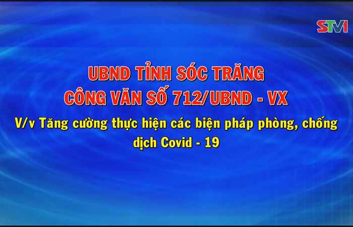 Công văn số 712 của UBND tỉnh về việc tăng cường các biện pháp phòng, chống dịch Covid-19 (30-04-2021)