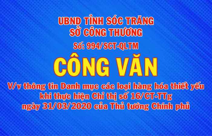 Công văn số 994 về việc thông tin danh mục các loại mặt hàng hóa thiết yếu khi thực hiện chỉ thị số 16-CT-TTg ngày 31-3-2020 của Thủ tướng Chính phủ