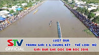 Lượt đua Tranh giải 3 & Chung kết - Thể loại Nữ- Giải đua ghe ngo OOC OM BOC 2016 