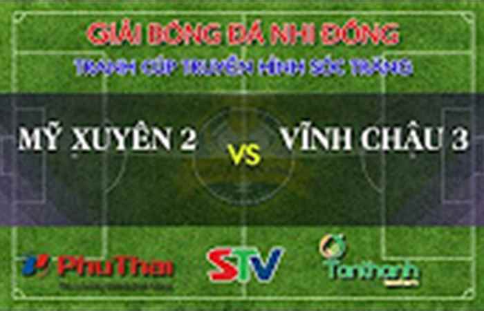 MỸ XUYÊN 2 - VĨNH CHÂU 3 (Vòng bảng)