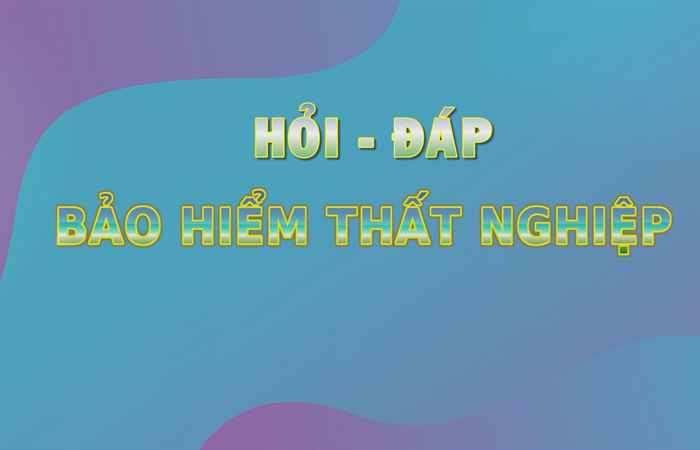 Hỏi - Đáp: Bảo hiểm thất nghiệp (14-12-2022)