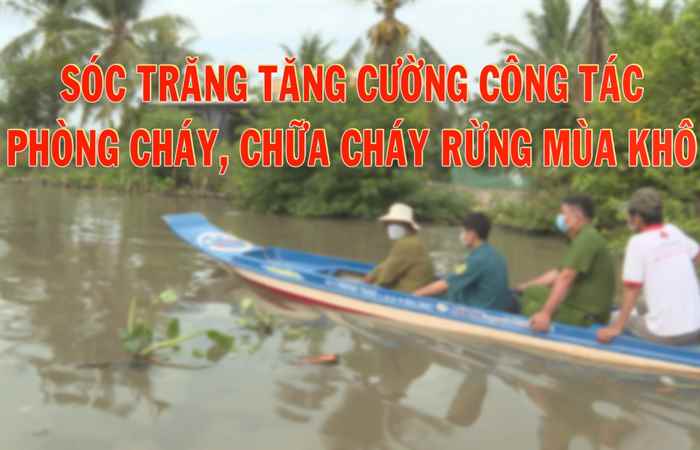 Khuyến nông: Sóc Trăng tăng cường công tác phòng cháy, chữa cháy rừng mùa khô (08-03-2022)