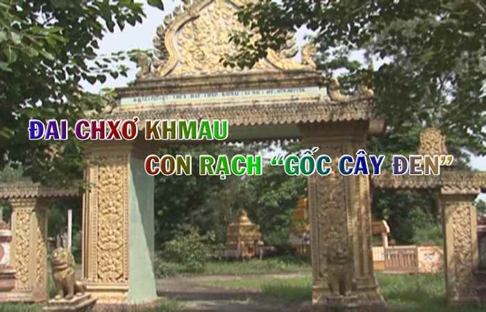 Ký sự Đai Chxơ Khmau Con Rạch "Gốc cây đen"