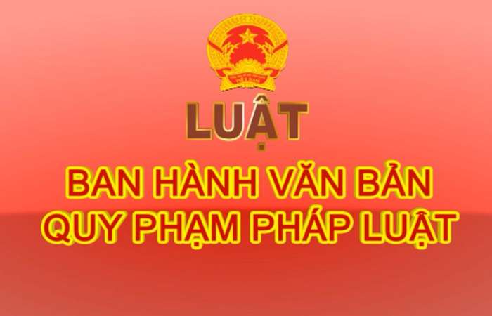 LUẬT BAN HÀNH VĂN BẢN QUY PHẠM PHÁP LUẬT - Kỳ 1