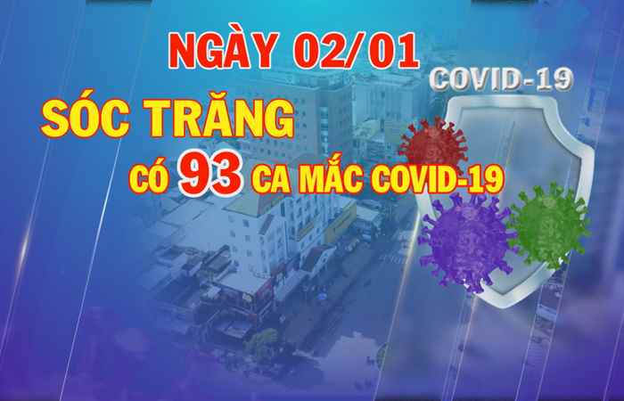 Ngày 02-01, Sóc Trăng có 93 ca mắc COVID-19  