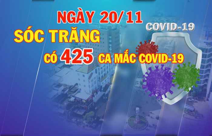 Ngày 20-11-2021, Sóc Trăng có 425 ca mắc COVID-19