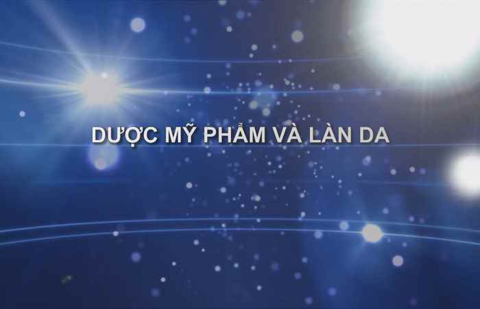 Dược Mỹ phẩm và làn da 08-07-2018