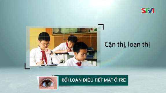 Nhịp cầu y tế - Rối loạn điều tiết mắt ở trẻ 22-11-2016