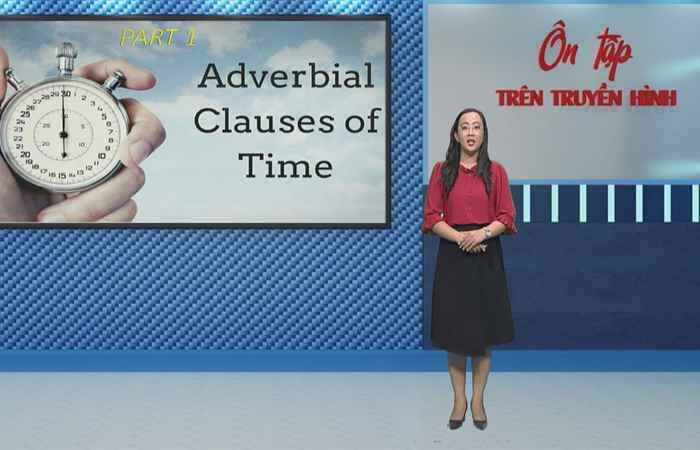 Môn Anh văn lớp 12 I Chủ đề: Adverbial Clauses of Time and Phrasal verbs 