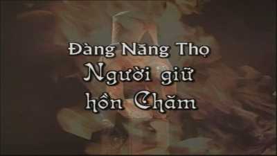 Phim tài liệu - Đàng Năng Thọ, người giữ hồn Chăm 25-03-2016