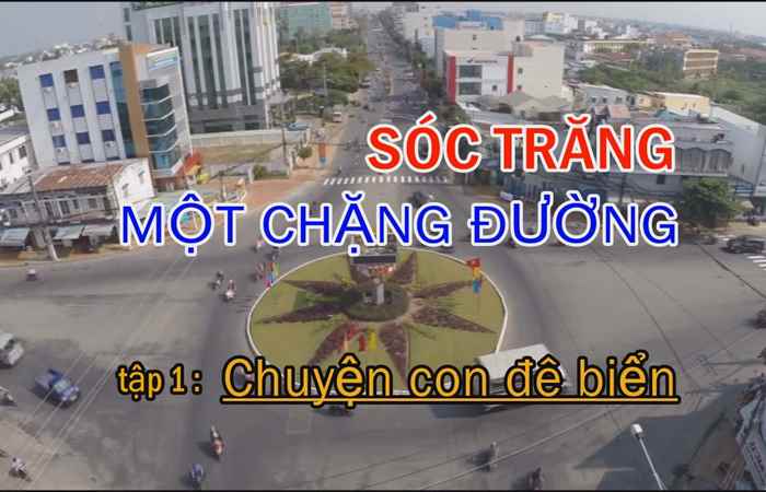 Phim tài liệu - Sóc Trăng một chặng đường - Tập 1