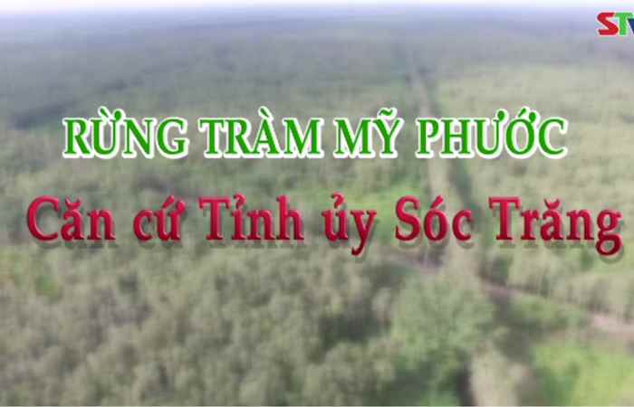 Phim tài liệu -  Rừng tràm Mỹ Phước căn cứ tỉnh ủy Sóc Trăng 20-04-2018
