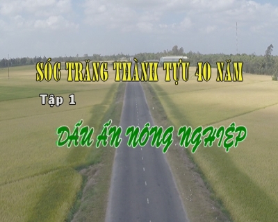 Phim tài liệu - Sóc Trăng Thành tựu 40 năm - Tập 1