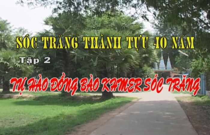 Phim tài liệu - Sóc Trăng thành tựu 40 năm - Tập 2
