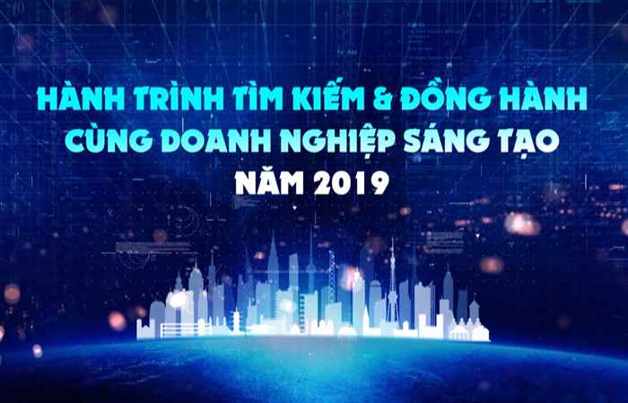Phóng sự - Hành trình tìm kiếm và đồng hành cùng doanh nghiệp sáng tạo năm 2019