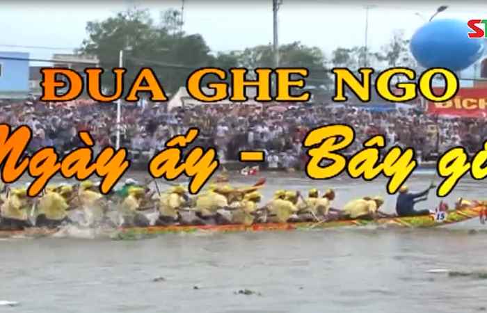 Phóng sự Đua Ghe Ngo - Ngày ấy và bây giờ