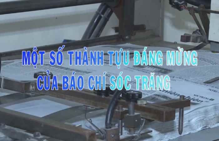 Phóng sự - Một số thành tựu đáng mừng của Báo chí Sóc Trăng