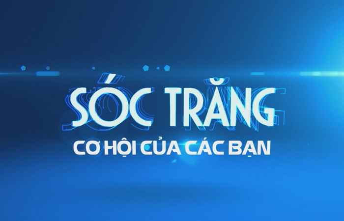Phóng sự - Sóc Trăng cơ hội của các bạn 19-06-2018