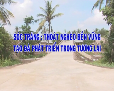 Phóng sự- Sóc Trăng thoát nghèo bền vững tạo đà phát triển trong tương lai