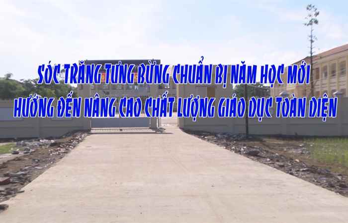 Phóng sự Sóc Trăng tưng bừng chuẩn bị năm học mới hướng tới nâng cao chất lượng toàn diện