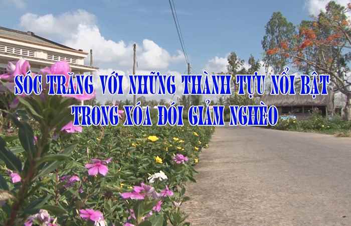 Phóng sự - Sóc Trăng với những thành tựu nổi bật trong xoá đói giảm nghèo 08-06-2017