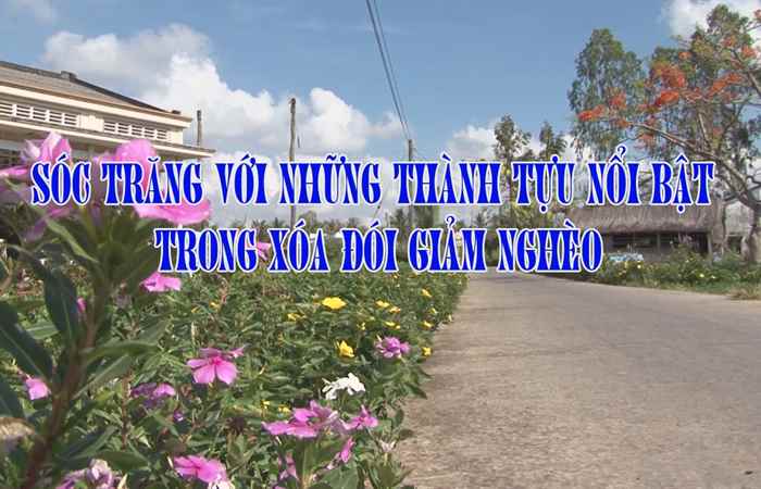 Phóng sự - Sóc Trăng với những thành tựu nổi bật trong xoá đói giảm nghèo 31-07-2017
