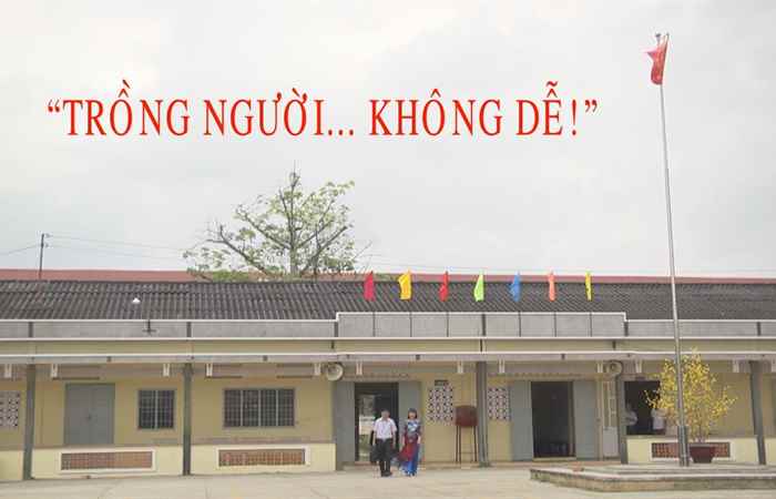 Phóng sự - Trồng người không dễ ! 22-06-2017